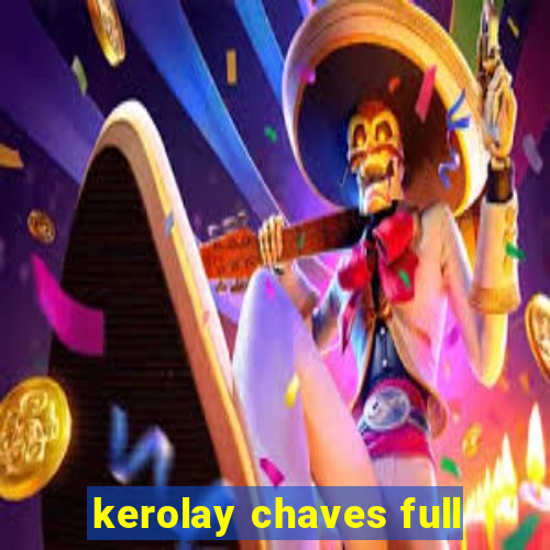 kerolay chaves full